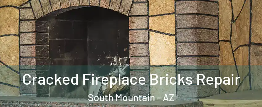 Cracked Fireplace Bricks Repair South Mountain - AZ