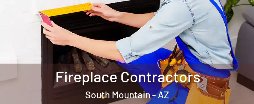 Fireplace Contractors South Mountain - AZ