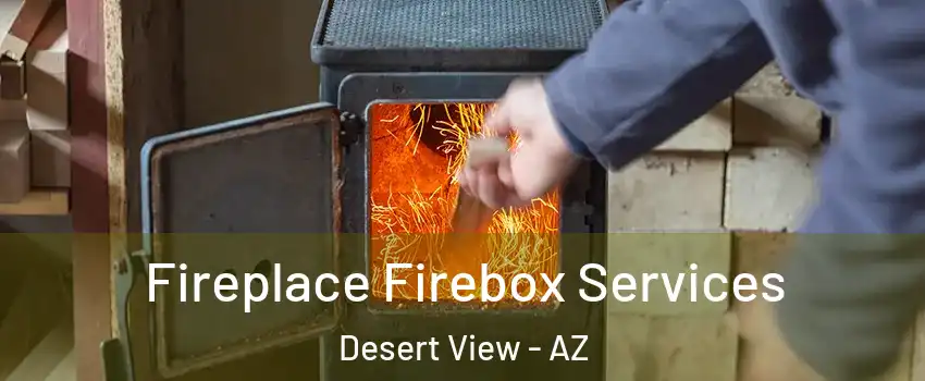 Fireplace Firebox Services Desert View - AZ